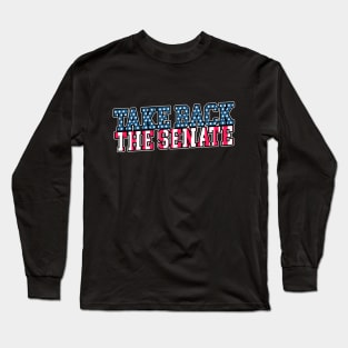 Take Back The Senate Democrats Long Sleeve T-Shirt